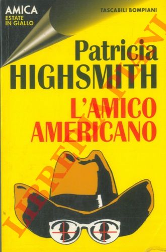 HIGHSMITH Patricia - - L'amico americano.