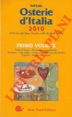 - - Osterie d'Italia 2010. 1011 locali Slow Food scelti da Bell'Italia.