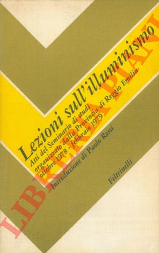 - - Lezioni sull'illuminismo. Atti del Seminario di studi organizzato dalla provincia di Reggio Emilia ottobre 1978 - febbraio 1979