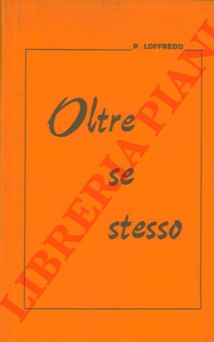 LOFFREDO P. - - Oltre se stesso.
