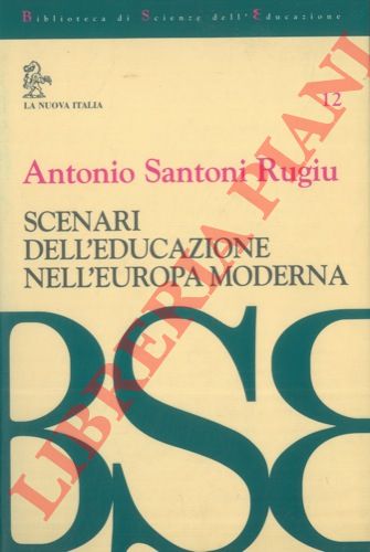 RUGIU SANTONI Antonio - - Scenari dell'educazione nell'Europa moderna.