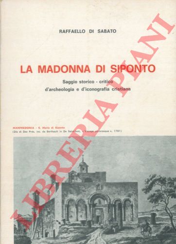DI SABATO Raffaello - - La Madonna di Spinoto. Saggio storico - critico d'archeologia e d'iconografia cristiana.