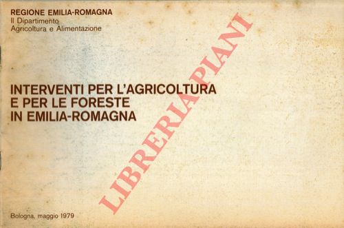 - - Interventi per l'agricoltura e per le foreste in Emilia Romagna.