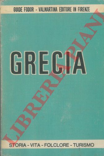 - - Grecia. Storia - vita - folclore - turismo.