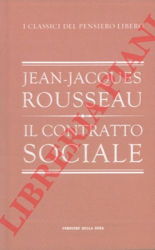 ROUSSEAU Jean-Jacques - - Il contratto sociale. Prefazione di Giovanni Belardelli.