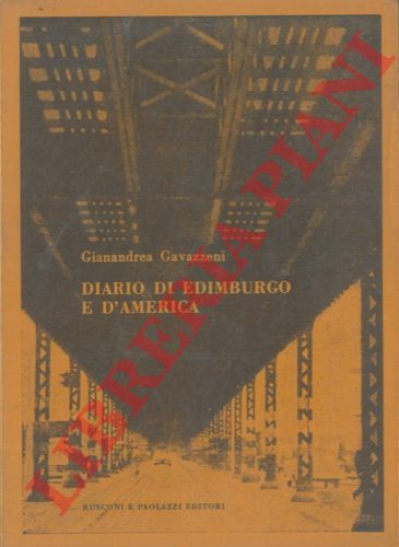 GAVAZZENI Gianandrea - - Diario d'Edimburgo e d'America. Con alcune aggiunte.