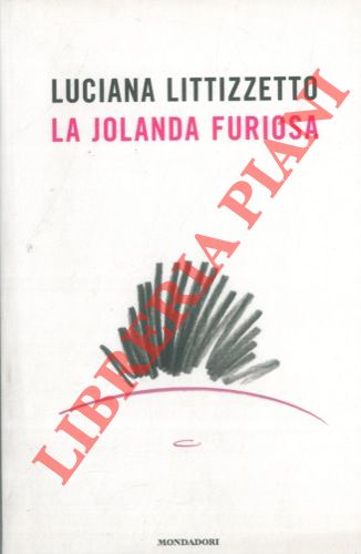 LITTIZZETTO Luciana - - La Jolanda furiosa.
