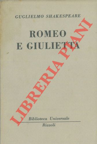 SHAKESPEARE Guglielmo - - Romeo e Giulietta.