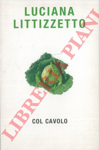 LITTIZZETTO Luciana - - Col cavolo.