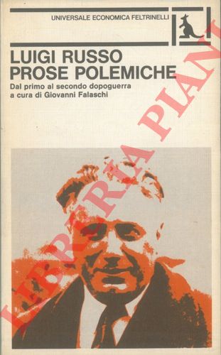 RUSSO Luigi - - Prose polemiche. Dal primo al secondo dopoguerra. A cura e con un'introduzione di Giovanni Falaschi.