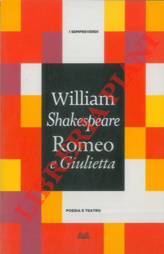 SHAKESPEARE William - - Romeo e Giulietta. Testo originale a fronte.