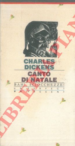 DICKENS Charles - - Canto di Natale. Bah! Sciocchezze!