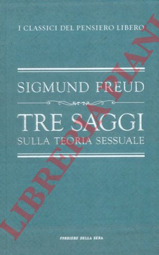 FREUD Sigmund - - Tre saggi sulla teoria sessuale. Prefazione di Armando Torno.