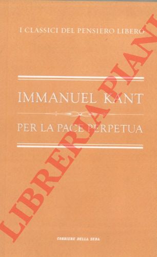 KANT Immanuel - - Per la pace perpetua. Prefazione di Marco Ventura.