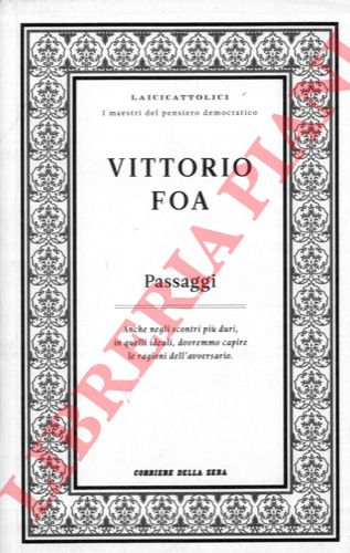 FOA Vittorio - - Passaggi. Prefazione di Corrado Stajano.