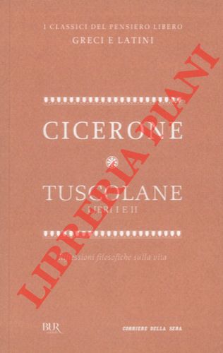 CICERONE - - Tuscolane. Libri I e II. Traduzione e note di Lucia Zuccoli Clerici. Prefazione di Luciano Canfora. Testo latino a fronte.