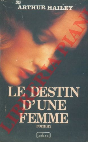 HAILEY Arthur - - Le destin d'une femme.