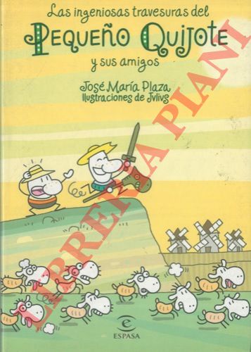 PLAZA Jos Maria - - Las ingeniosas travesuras del Pequeno Quijote y sus amigos. Ilustraciones de Julius.