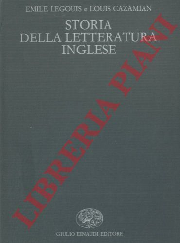 LEGOUIS Emile - CAZAMIAN Louis - - Storia della letteratura inglese. Prima edizione italiana riveduta e aggiornata.