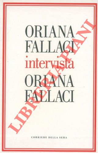 FALLACI Oriana - - Oriana Fallaci intervista Oriana Fallaci.