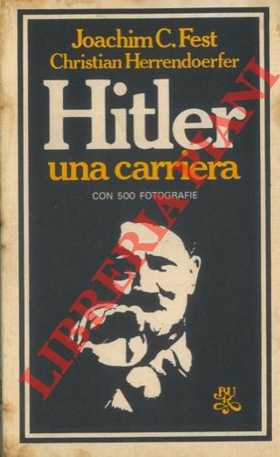 FEST Joachim C. - HERRENDOERFER Christian - - Hitler una carriera.