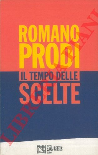 PRODI Romano - - Il tempo delle scelte. Lezioni di economia.