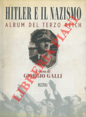 (GALLI Giorgio) - - Hitler e il nazismo. Album del Terzo Reich.
