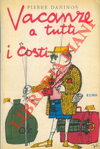DANINOS Pierre  - - Vacanze a tutti i costi.