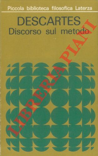 DESCARTES - - Discorso sul metodo seguito da alcuni estratti delle sue lettere.