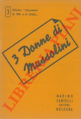 - - 3 donne di Mussolini.