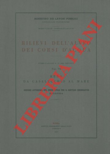 Ministero dei Lavori pubblici. Servixio idrografico - - Rilievi dell'alveo dei corsi d'acqua. Reno da Casalecchio al mare.