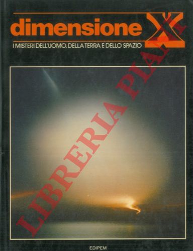 - - Dimensione X. I misteri dell'uomo, della terra e dello spazio.