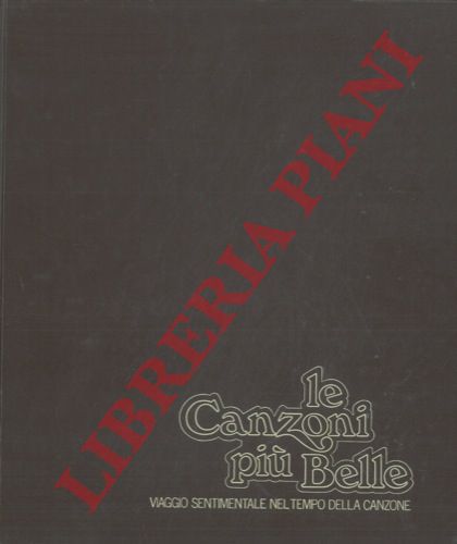 - - Le canzoni pi belle. Viaggio sentimentale nel tempo della canzone.