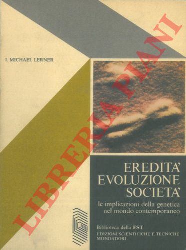 LERNER I. Michael - - Eredit evoluzione societ. Le implicazioni della genetica nel mondo contemporaneo.
