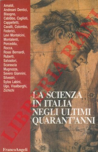 AMALDI Edoardo et AA. - - La scienza in Italia negli ultimi quarant'anni.