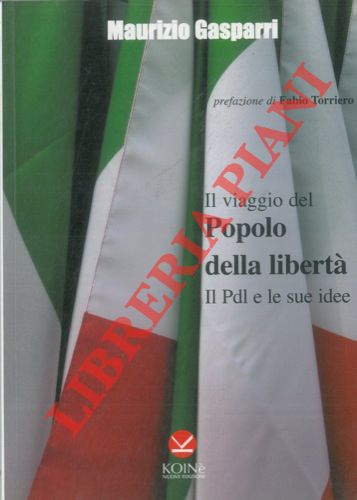 GASPARRI Maurizio - - Il viaggio del Popolo della libert. Il Pdl e le sue idee.
