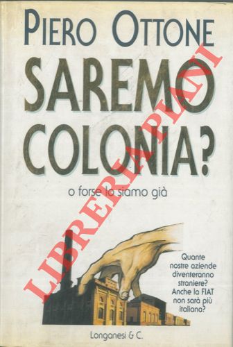 OTTONE Piero - - Saremo colonia?