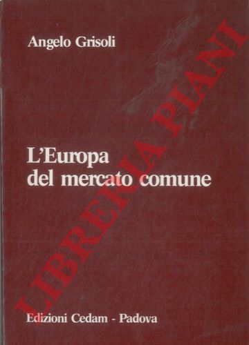 GRISOLI Angelo - - L'Europa del Mercato Comune.