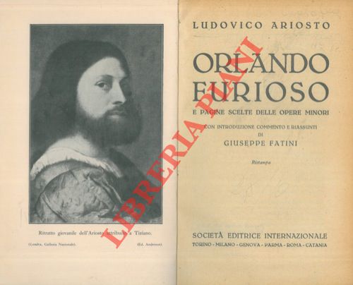 ARIOSTO Ludovico - - Orlando furioso e pagine scelte delle opere minori con introduzione commento e riassunti di Giuseppe Fatini. Ristampa.