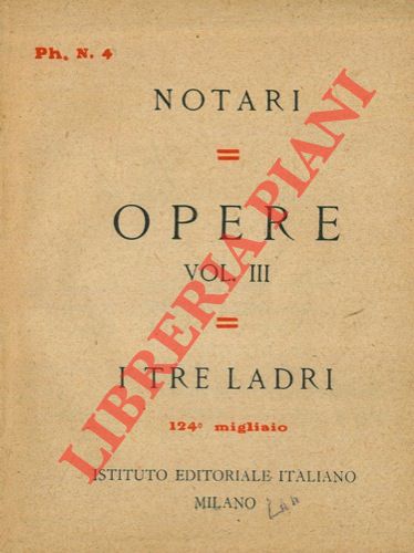 NOTARI - - Opere. Vol. III. I tre ladri.