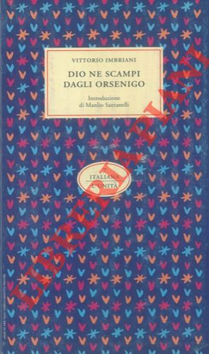 IMBRIANI Vittorio - - Dio ne scampi dagli Orsenigo. Introduzione di Manlio Santanelli.