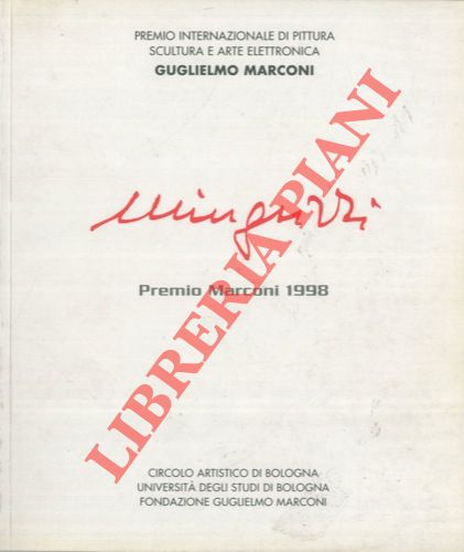 (Circolo Artistico di Bologna) - - Luciano Minguzzi. Premio Marconi 1998. 25 aprile 1998. Complesso Monumentale Universitario San Giovanni in Monte - Bologrna.