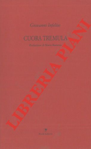INFELISE Giovanni - - Cuora tremula. Prefazione di Mario Ramous.