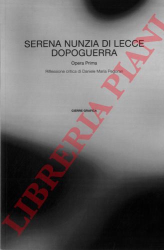 DI LECCE Serena Nunzia - - Dopoguerra. Poesie. Riflessione critica di Daniele Maria Pegorari. Immagine di Tommaso Durante.