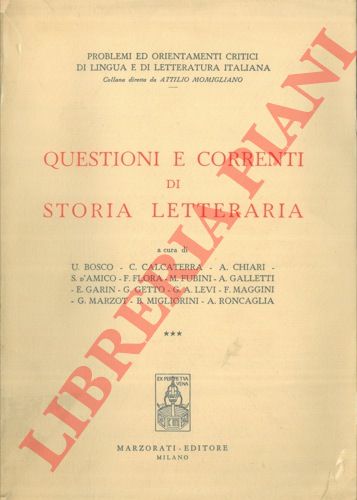 ( BOSCO U. , CALCATERRA C. , CHIARI A. , D'AMICO S. , ecc. ) - - Questioni e correnti di storia letteraria.