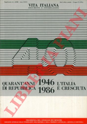 - - 1946 - 1986 : quarant'anni di repubblica, l'Italia  cresciuta.