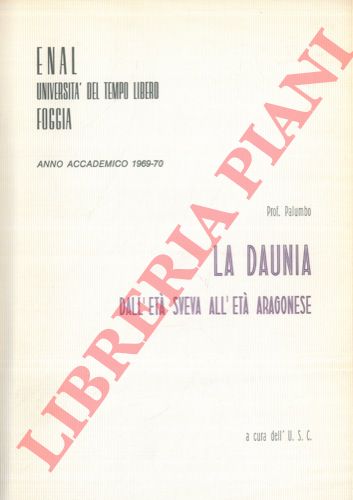 PALUMBO, Prof. - - La Daunia dall'et sveva all'et aragonese.
