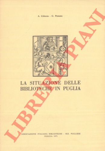 CELUZZA A. - PENSATO G. - - La situazione delle Biblioteche in Puglia (Analisi, prospettive e appunti per un sistema Regionale di pubblica lettura) .