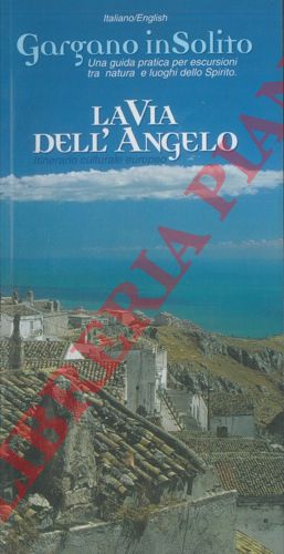 SOLITO Carlos - - La via dell'Angelo. Itinerario culturale europeo. The Angel's Way.