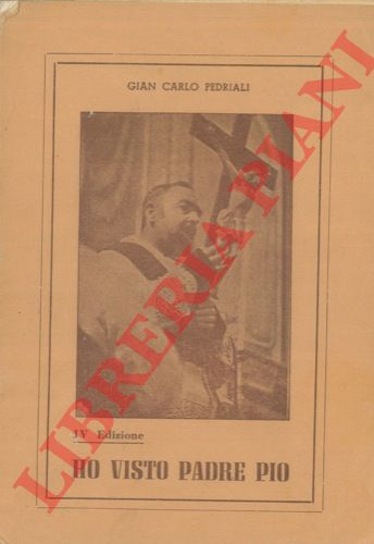 PEDRIALI Gian Carlo - - Ho visto Padre Pio. 24 illustrazioni fuori testo. IV edizione.